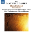 Black Pentecost, Stone Litany : Maxwell Davies / BBC Philharmonic, D.Jones(Ms)Wilson-Johnson(Br)