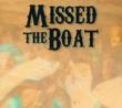 Missed The Boat