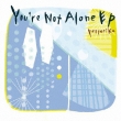 You' re Not Alone EP