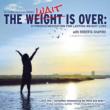 Weight Is Over: Hypnosis / Meditation For Lasting