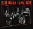 Ruth Roshan & Tango Noir
