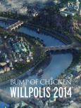BUMP OF CHICKEN uWILLPOLIS 2014vyՁzsXyVBOXdl+؃tHgubNbg+LIVE CDt(Blu-ray)