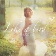 Vol.1: Like A Bird