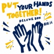 Put Your Hands Together！DELUXE BOX (+DVD)【初回限定盤】
