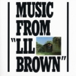 Music From ' lil Brown'