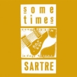Songs To Hum In Days To Come: A Sometimes Sartre Retrospective