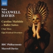 Caroline Mathilde Ballet Suites, Chat Moss, Ojai Festival Overture : Maxwell Davies / BBC Philharmonic