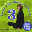 Come & Make A Circle 3: Even More Terrific Tunes