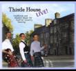 Thistle House Live