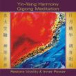 Yin-yang Harmony Qigong Meditation: Restore Vitality & Inner Power