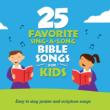25 Favorite Sing-a-long Bible Songs For Kids