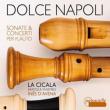 Dolce Napoli-sonatas & Concertos For Recorder: D' avena(Rec)Ensemble La Cicala