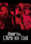 DOCUMENTARY FILMS -WORLD TOUR 2012-Over The LfArc-en-Ciel (DVD)