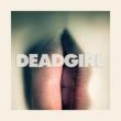 Deadgirl (180Odʔ)