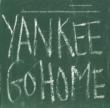 Yankee Go Home: Songs Of Protest Against American
