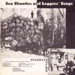 Sea Shanties And Loggers' Songs