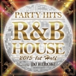 Party Hits R&B House 2015 1st Half Mixed By Dj Hiroki
