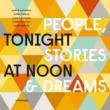 Tonight At Noon -People & Stories & Dreams
