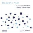 Beginner' s Mind: Ian Pace(P)