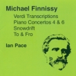Verdi Transcriptions, Piano Concerto, 4, 6, Snowdrift, To & Fro: Ian Pace(P)