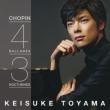 4 Ballades, 3 Nocturnes : Keisuke Toyama(P)