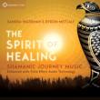 Spirit Of Healing: Shamanic Journey Music