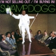 I`m Not Selling Out/I`m Buying In!