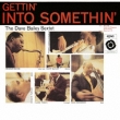 Gettin`Into Somethin`