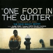 One Foot In The Gutter