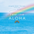 Angela Maki Vernon Produced Relaxy Hawai' i `feel The Aloha`
