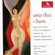 Unto Thee I Burn-e.e.cummings Poetry By North American Women Composers: Strempel(S)Beaudette(P)