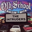Old School Cruzin With The Intruders