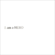 I am a HERO yʏՁz
