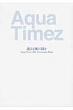 镗̐Ղ Aqua Timez 10th Anniversary Book