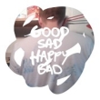 Good Sad Happy Bad (AiOR[h)