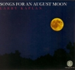 Songs For An August Moon