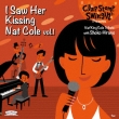 I Saw Her Kissing Nat Cole Vol.1 -With Shoko Hirano-