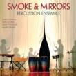 Smoke & Mirrors Percussion Ensemble: Harrison, Ravel, Reich, O, Etc