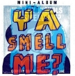Ya Smell Me Mini Album (10inch)