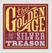 Golden Age Of Silver Treason