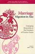 Marriage Migration In Asia Emerging Minorities At The Frontiers Of Nation-states Kyoto Cseas Series On Asian Studies
