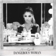 Dangerous Woman -Deluxe Edition