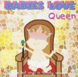 Babies Love: Queen