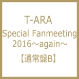 T-ARA Special Fanmeeting 2016`again` yʏBz