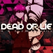 DEAD OR LIE (+DVD)yAjՁz