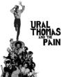 Ural Thomas And The Pain