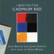I Send You This Cadmium Red: Woodrow(El-g)Heaton(Bs-cl)Hawkes(Va)Bryars(Cb)