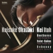 Beethoven Violin Sonata No.3, Saint-Saens Violin Sonata No.1, Debussy Violin Sonata: Keisuke Okazaki(Vn)Kei Itoh(P)(Hybrid)