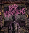 Bad Vibrations [13Ȏ^fbNXEGfBV]