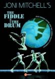 Joni Mitchell' s The Fiddle And The Drum: The Alberta Ballet Company